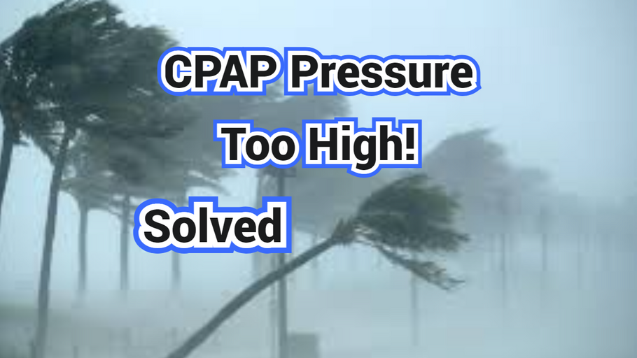 CPAP Problems, Pressure Too High or Too Low, Solved!